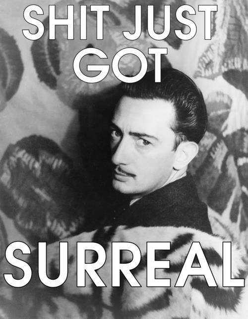 shit just got surreal